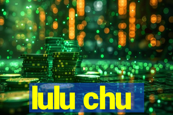 lulu chu